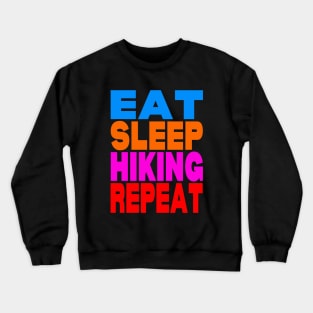 Eat sleep hiking repeat Crewneck Sweatshirt